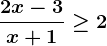\frac2x-3x+1\geq 2