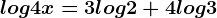 log 4x = 3log 2 + 4log 3