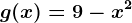 g(x)= 9 -x^2