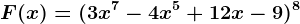F(x)=(3x^7-4x^5+12x-9)^8