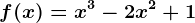f(x)= x^3-2 x^2+1