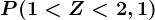 P(1<Z<2,1)