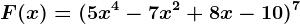 F(x)=(5x^4-7x^2+8x-10)^7