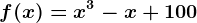 f(x)=x^3-x+100