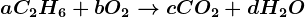 \dpi120 aC2H6 + bO2--> cCO2+ dH2O