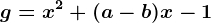 g = x^2 + (a-b)x - 1