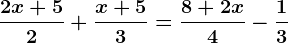\dfrac2x+52+\dfracx+53=\dfrac8+2x4-\dfrac13