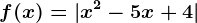 f(x)=|x^2-5x+4|