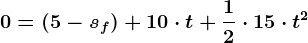 0=(5-sf)+10\cdot t+\frac12\cdot 15\cdot t^2