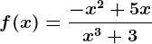 f(x)= \frac-x^2+5xx^3+3