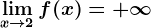 \limx--> 2f(x)= +\infty