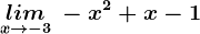 \undersetx--> -3 lim\: -x^2+x-1
