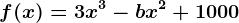 f(x)=3x^3-bx^2+1000
