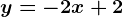 y = -2x + 2