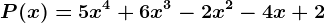 P(x) = 5x^4 + 6x^3 -2x^2 -4x +2
