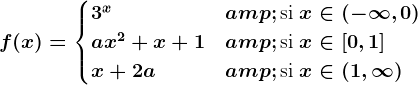f(x) = \begincases 3^x & \textsi  x\in (-\infty ,0) \\ ax^2+x+1 & \textsi  x\in [0,1]\\ x+2a & \textsi  x\in (1,\infty )\\ \endcases
