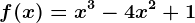 f(x)=x^3-4x^2+1