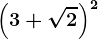 \left ( 3 + \sqrt2 \right )^2