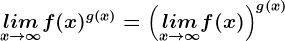 \undersetx--> \infty lim f(x)^g(x)=\left (\undersetx--> \infty limf(x) \right )^g(x)