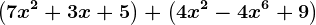 \left ( 7x^2 + 3x +5 \right ) + \left ( 4x^2-4x^6 + 9 \right )