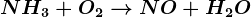 \dpi120 NH3 + O2 --> NO + H2O