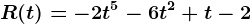 R(t) = -2t^5 -6t^2 + t -2