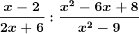 \fracx-22x+6:\fracx^2-6x+8x^2-9