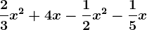 \frac23x^2 + 4x -\frac12x^2 -\frac15x