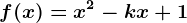 f(x)=x^2-kx+1