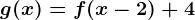 g(x)=f(x-2)+4