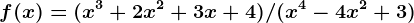 f(x) = (x^3 + 2x^2 + 3x + 4) / (x^4 - 4x^2 + 3)