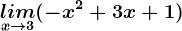 \undersetx--> 3lim(-x^2+3x+1)