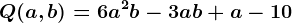 Q(a,b)=6a^2b-3ab+a-10