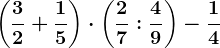 \left ( \frac32 +\frac15 \right ) \cdot \left ( \frac27:\frac49 \right ) - \frac14