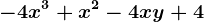 -4x^3 + x^2 -4xy +4