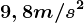 9,8 m/s^2