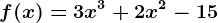 f(x)=3x^3+2x^2-15