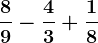 \frac89-\frac43+\frac18