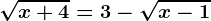 \sqrtx+4=3-\sqrtx-1