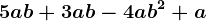 5ab + 3ab - 4ab^2 + a