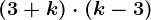 (3+k)\cdot (k-3)