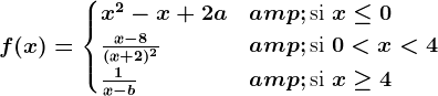 f(x) = \begincases x^2-x+2a & \textsi  x\leq 0 \\ \fracx-8(x+2)^2 & \textsi  0<x<4\\ \frac1x-b & \textsi  x\geq 4\\ \endcases