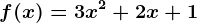 f(x)=3x^2+2x+1