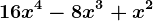 16x^4 - 8x^3 + x^2