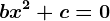 bx^2+c=0