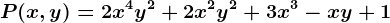 P(x,y) = 2x^4y^2 + 2x^2y^2 +3x^3-xy + 1