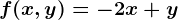 f(x,y)=-2x+y