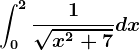 \int0^2\frac1\sqrtx^2+7dx