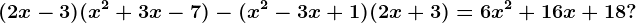 (2x-3)(x^2+3x-7)-(x^2-3x+1)(2x+3)=6x^2+16x+18?