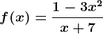f(x)=\frac1-3x^2x+7